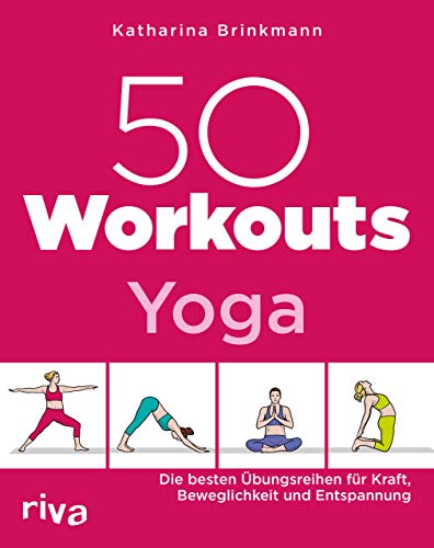 50 Workouts – Yoga: Die besten Übungsreihen für Kraft, Beweglichkeit und Entspannung